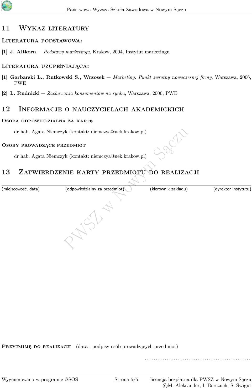 Rudnicki Zachowania konsumentów na rynku, Warszawa, 2000, PWE 12 Informacje o nauczycielach akademickich Osoba odpowiedzialna za karte dr hab. Agata Niemczyk (kontakt: niemczya@uek.krakow.