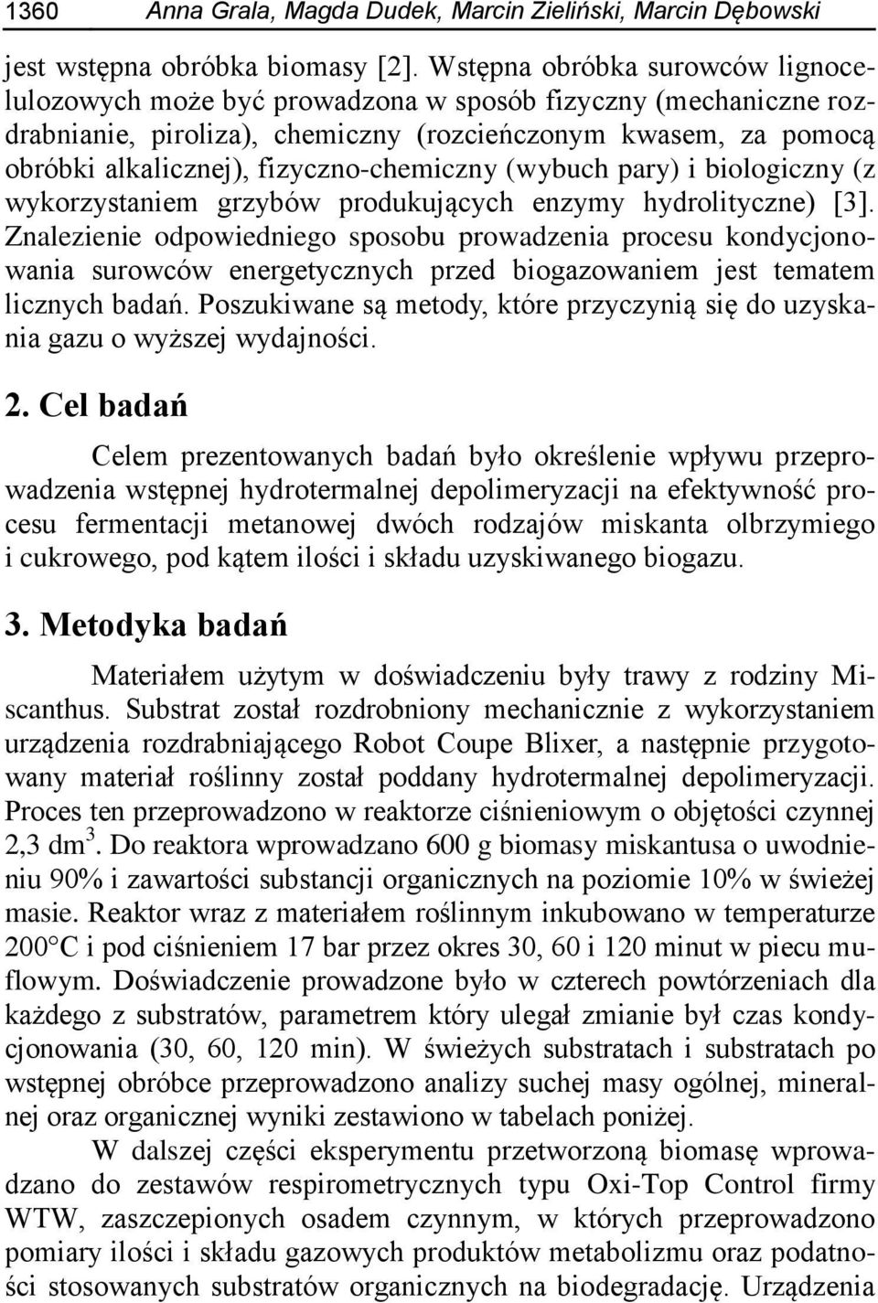 fizyczno-chemiczny (wybuch pary) i biologiczny (z wykorzystaniem grzybów produkujących enzymy hydrolityczne) [3].