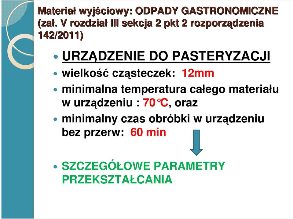 PASTERYZACJI wielkość cząsteczek: 12mm minimalna temperatura całego materiału