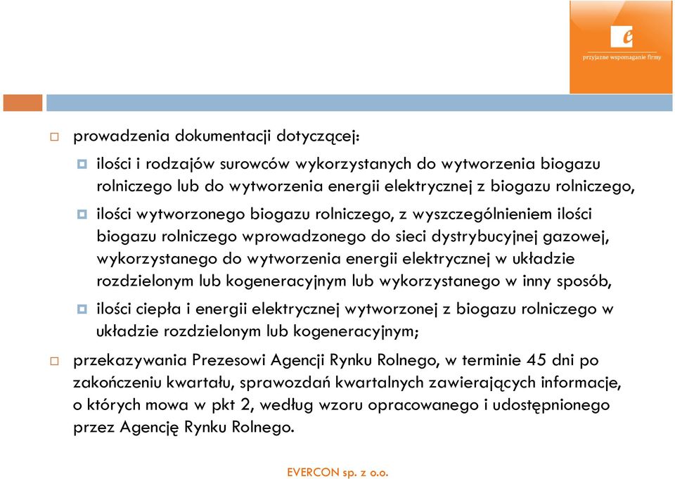 kogeneracyjnym lub wykorzystanego w inny sposób, ilości ciepła i energii elektrycznej wytworzonej z biogazu rolniczego w układzie rozdzielonym lub kogeneracyjnym; przekazywania Prezesowi Agencji