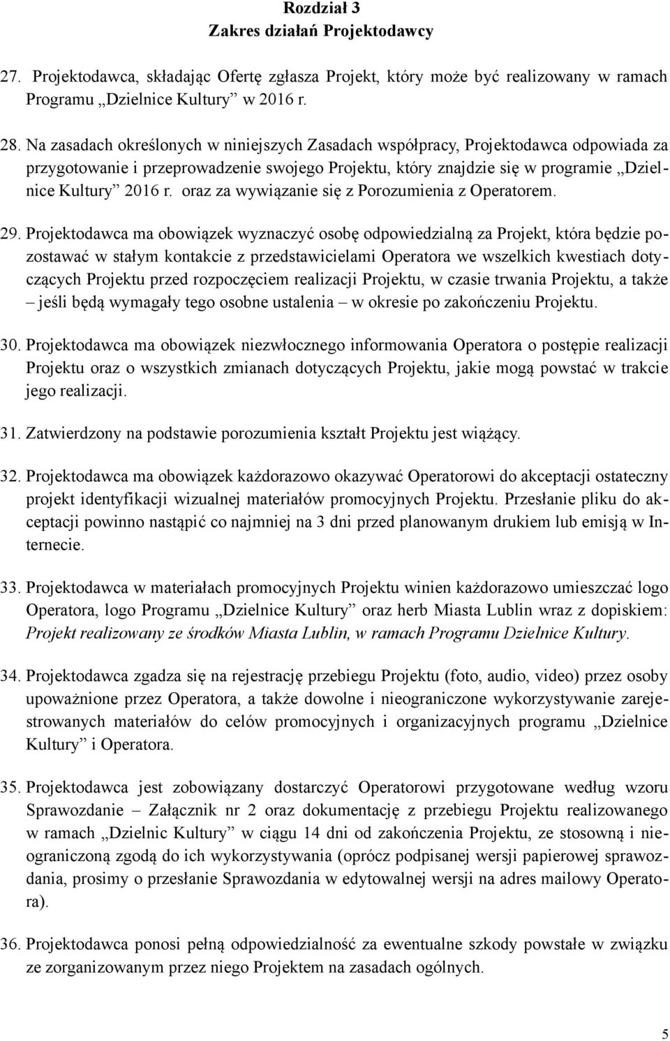 oraz za wywiązanie się z Porozumienia z Operatorem. 29.