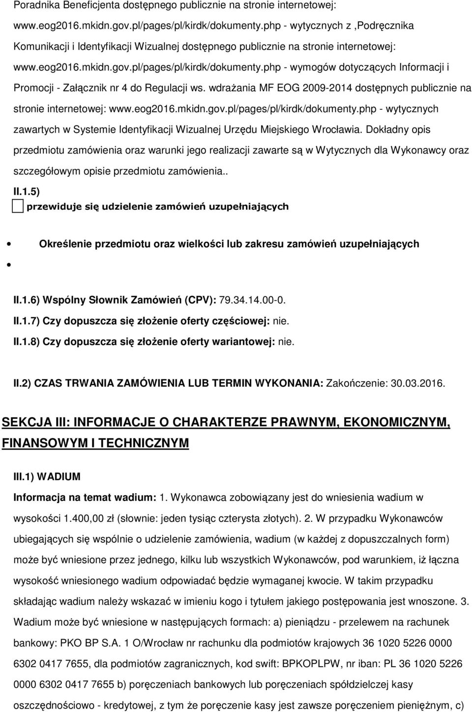 php - wymogów dotyczących Informacji i Promocji - Załącznik nr 4 do Regulacji ws. wdrażania MF EOG 2009-2014 dostępnych publicznie na stronie internetowej: www.eog2016.mkidn.gov.