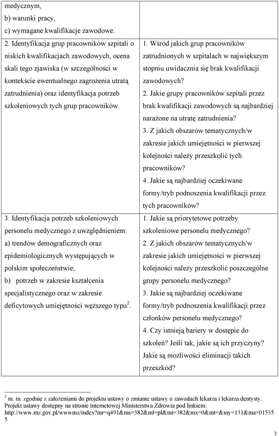 potrzeb szkoleniowych tych grup pracowników. 3.