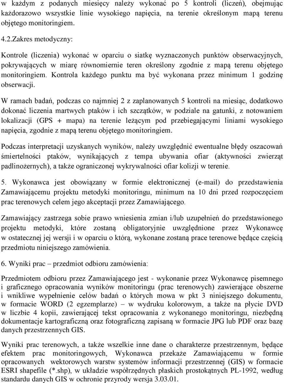 Kontrola każdego punktu ma być wykonana przez minimum 1 godzinę obserwacji.