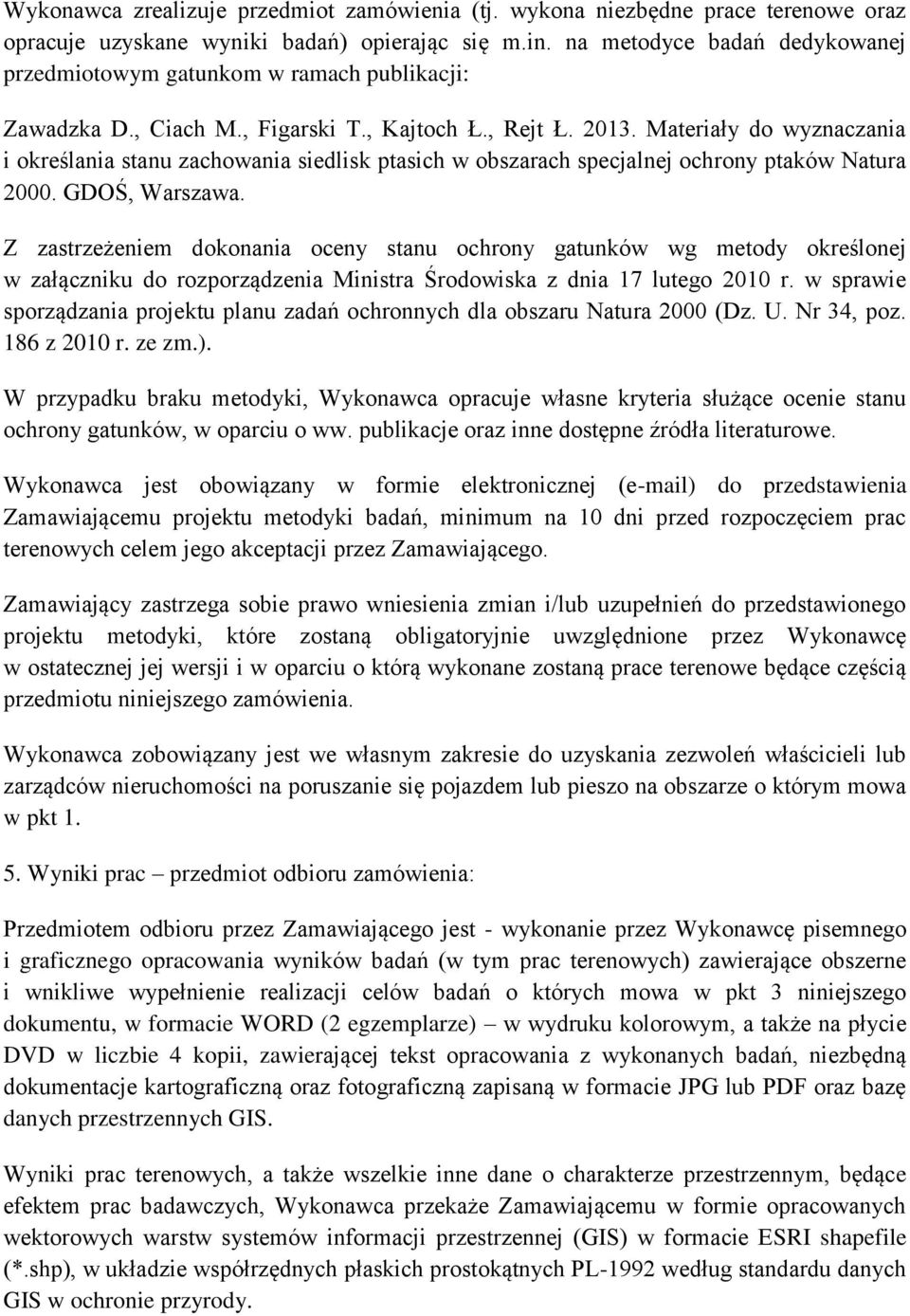 Materiały do wyznaczania i określania stanu zachowania siedlisk ptasich w obszarach specjalnej ochrony ptaków Natura 2000. GDOŚ, Warszawa.