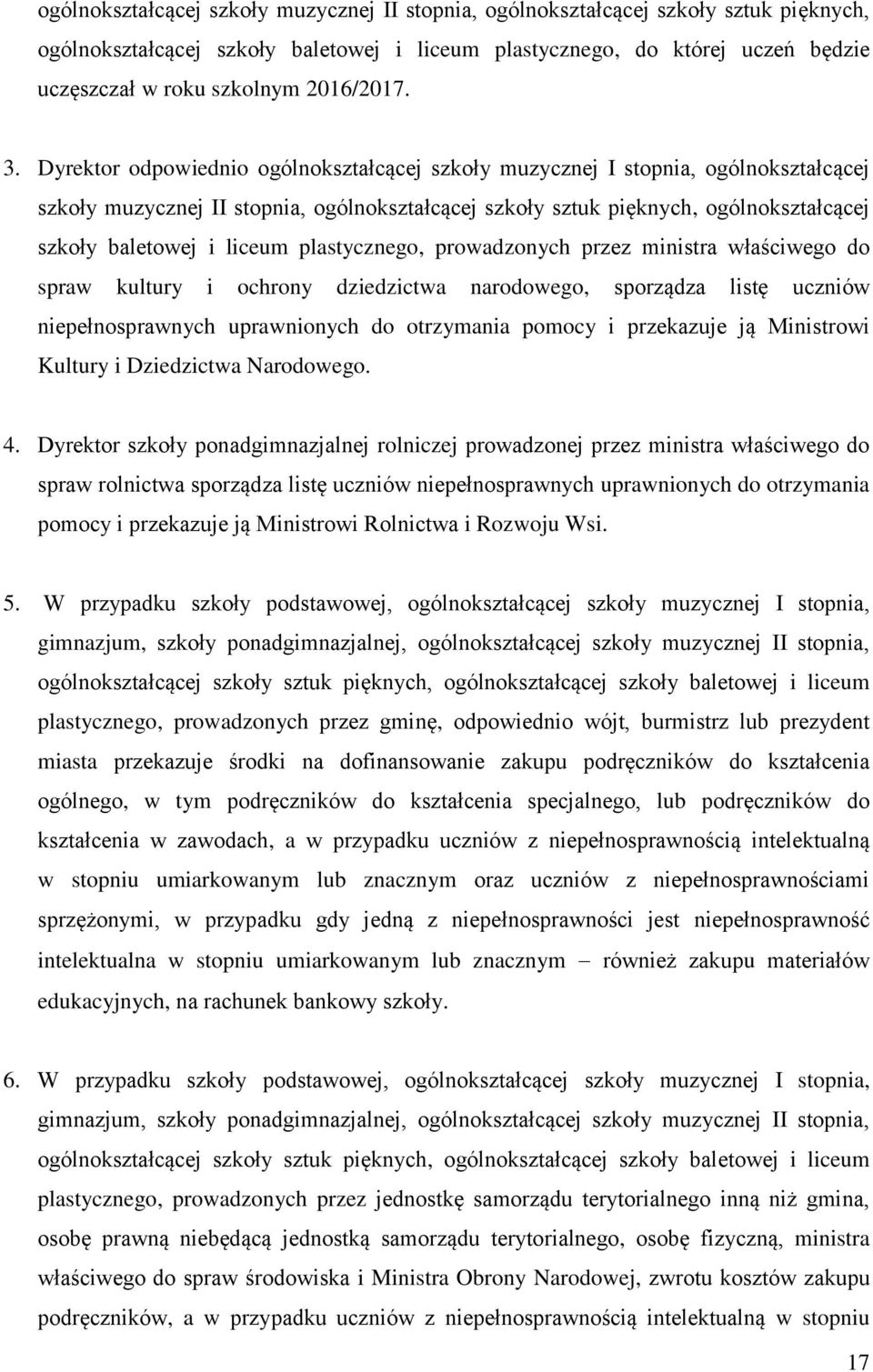 Dyrektor odpowiednio ogólnokształcącej szkoły muzycznej I stopnia, ogólnokształcącej szkoły muzycznej II stopnia, ogólnokształcącej szkoły sztuk pięknych, ogólnokształcącej szkoły baletowej i liceum