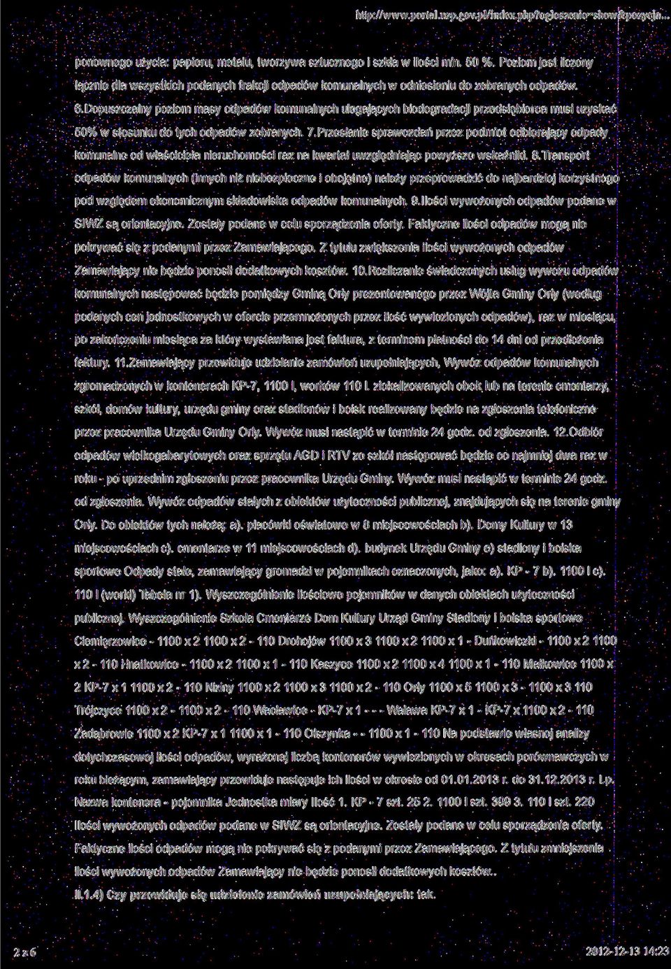 Dopuszczalny poziom masy odpadów komunalnych ulegających biodegradacji przedsiębiorca musi uzyskać 50% w stosunku do tych odpadów zebranych. /.