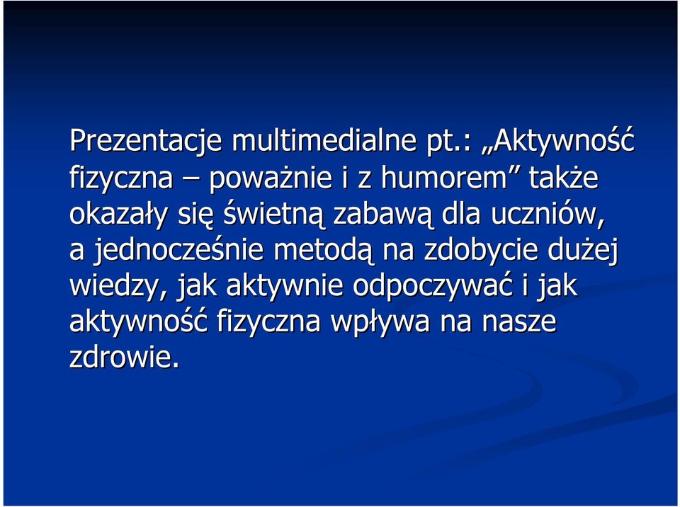 się świetną zabawą dla uczniów, a jednocześnie nie metodą na