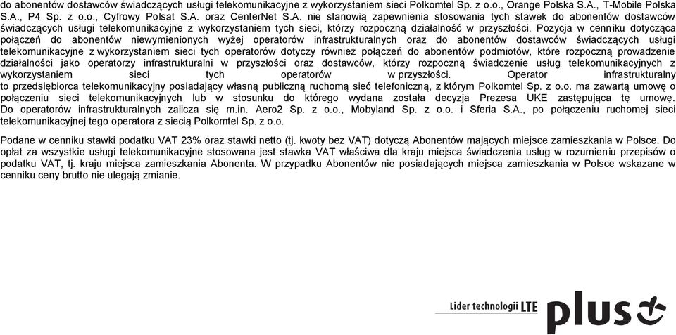 Pozycja w cenniku dotycząca połączeń do abonentów niewymienionych wyżej operatorów infrastrukturalnych oraz do abonentów dostawców świadczących usługi telekomunikacyjne z wykorzystaniem sieci tych