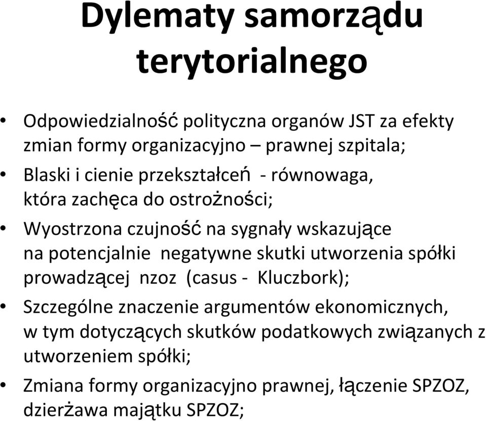 negatywne skutki utworzenia spółki prowadzącej nzoz (casus - Kluczbork); Szczególne znaczenie argumentów ekonomicznych, w tym