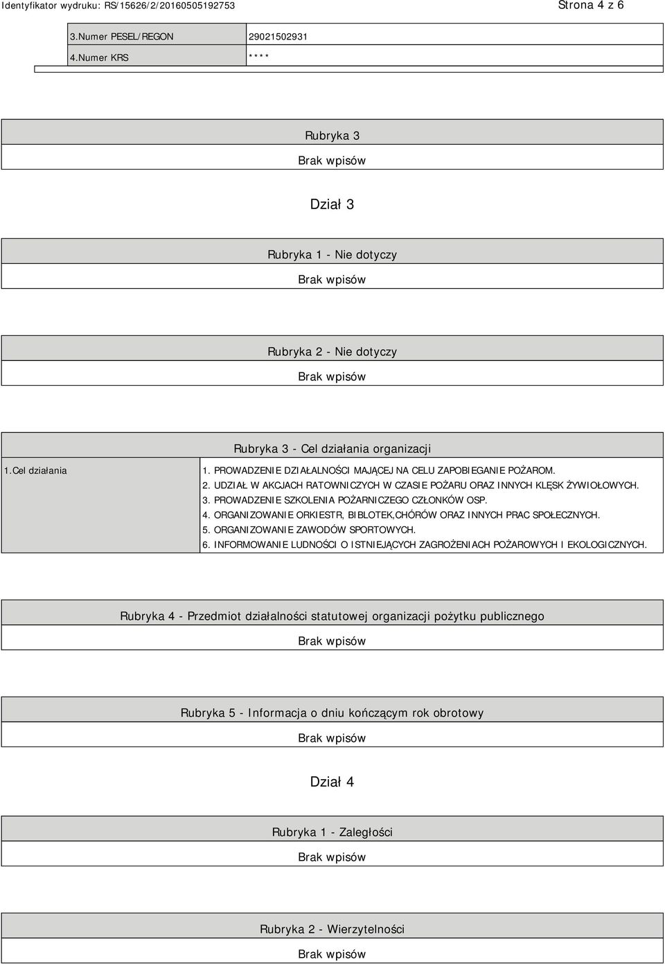 PROWADZENIE SZKOLENIA POŻARNICZEGO CZŁONKÓW OSP. 4. ORGANIZOWANIE ORKIESTR, BIBLOTEK,CHÓRÓW ORAZ INNYCH PRAC SPOŁECZNYCH. 5. ORGANIZOWANIE ZAWODÓW SPORTOWYCH. 6.