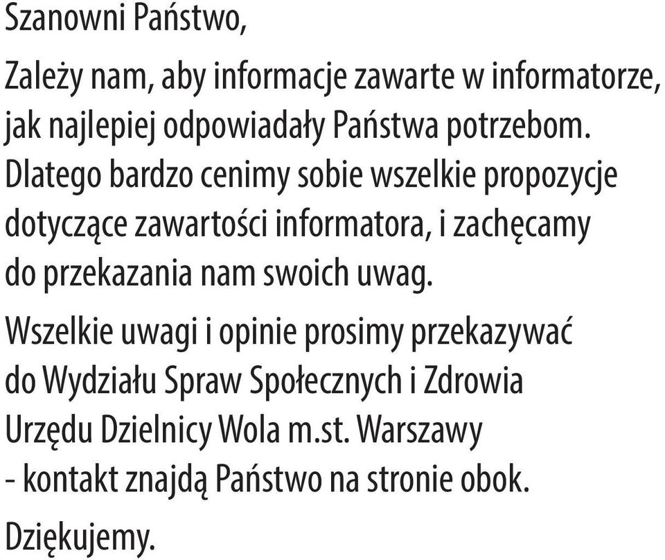 Dlatego bardzo cenimy sobie wszelkie propozycje dotyczące zawartości informatora, i zachęcamy do