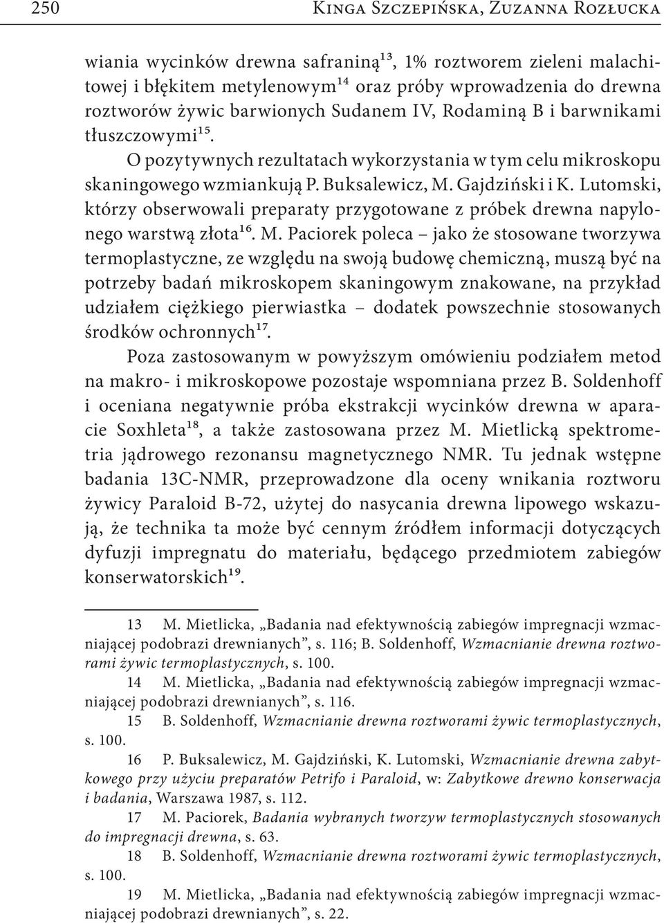 Lutomski, którzy obserwowali preparaty przygotowane z próbek drewna napylonego warstwą złota16. M.