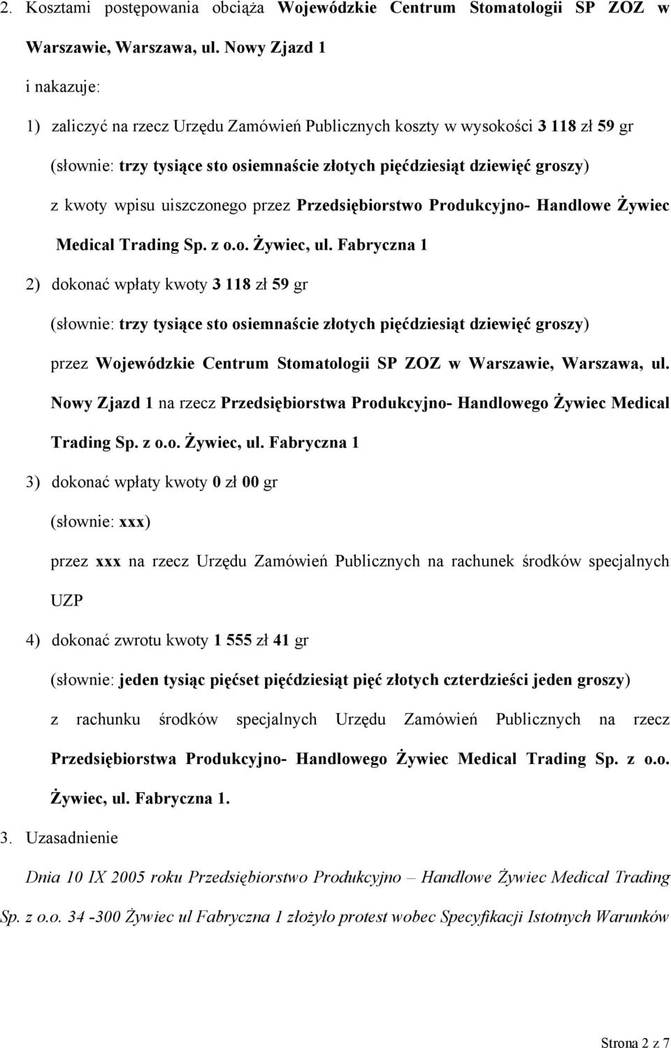 uiszczonego przez Przedsiębiorstwo Produkcyjno- Handlowe Żywiec Medical Trading Sp. z o.o. Żywiec, ul.