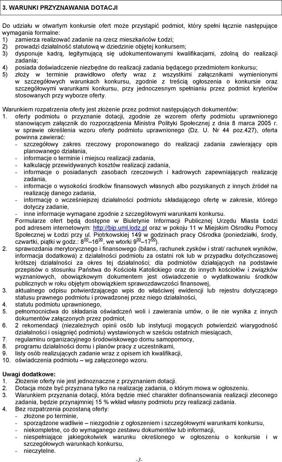 niezbędne do realizacji zadania będącego przedmiotem konkursu; 5) złoży w terminie prawidłowo oferty wraz z wszystkimi załącznikami wymienionymi w szczegółowych warunkach konkursu, zgodnie z treścią