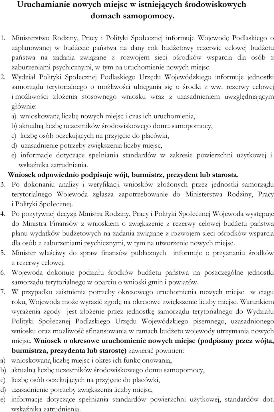 rozwojem sieci ośrodków wsparcia dla osób z zaburzeniami psychicznymi, w tym na uruchomienie nowych miejsc. 2.