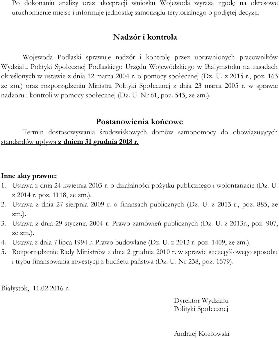 ustawie z dnia 12 marca 2004 r. o pomocy społecznej (Dz. U. z 2015 r., poz. 163 ze zm.) oraz rozporządzeniu Ministra Polityki Społecznej z dnia 23 marca 2005 r.