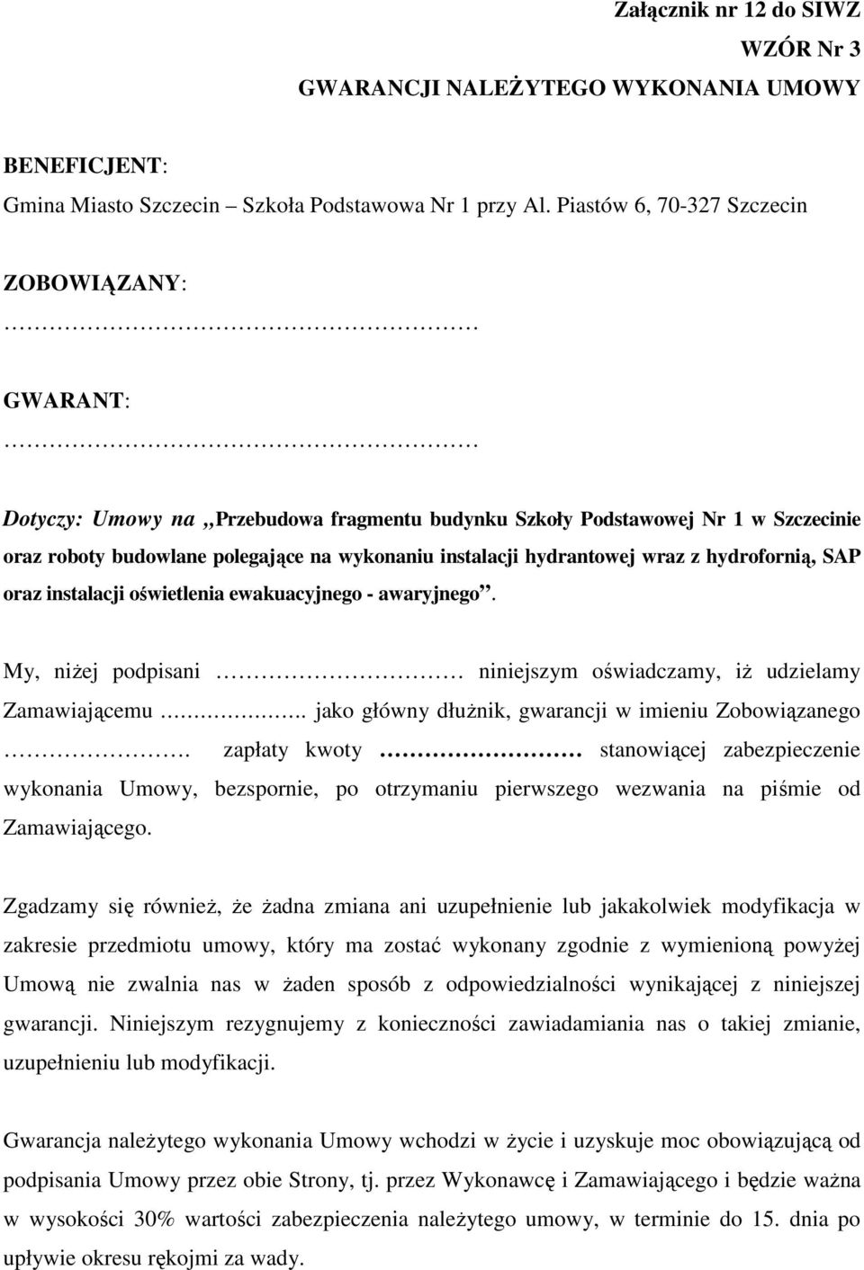 hydrantowej wraz z hydrofornią, SAP oraz instalacji oświetlenia ewakuacyjnego - awaryjnego. My, niżej podpisani niniejszym oświadczamy, iż udzielamy Zamawiającemu.