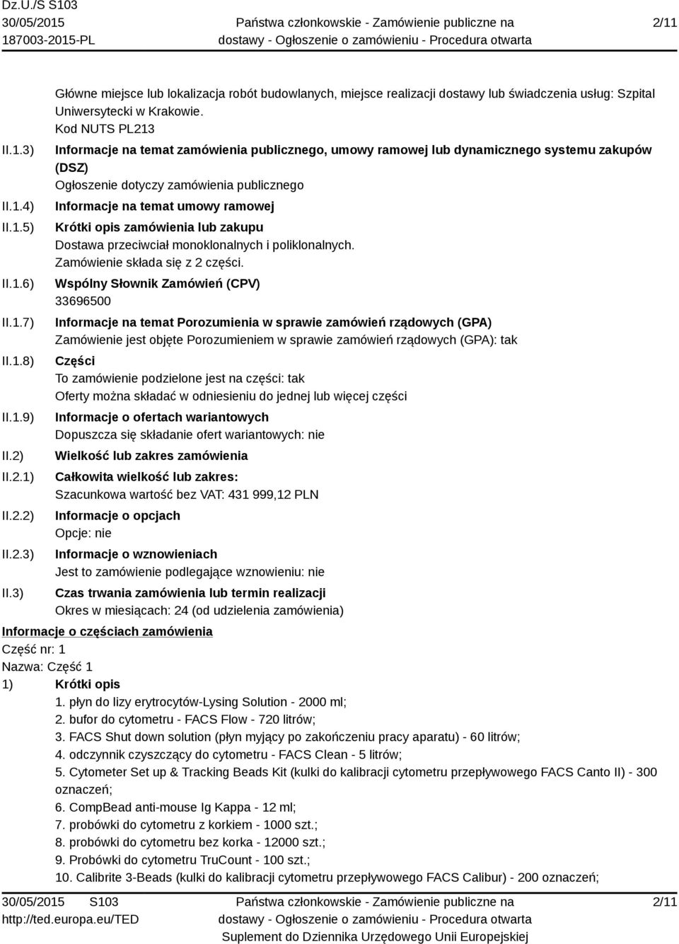 zamówienia lub zakupu Dostawa przeciwciał monoklonalnych i poliklonalnych. Zamówienie składa się z 2 części.