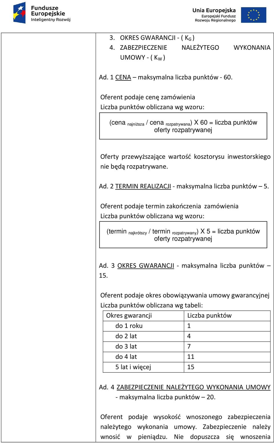 inwestorskiego nie będą rozpatrywane. Ad. 2 TERMIN REALIZACJI - maksymalna liczba punktów 5.