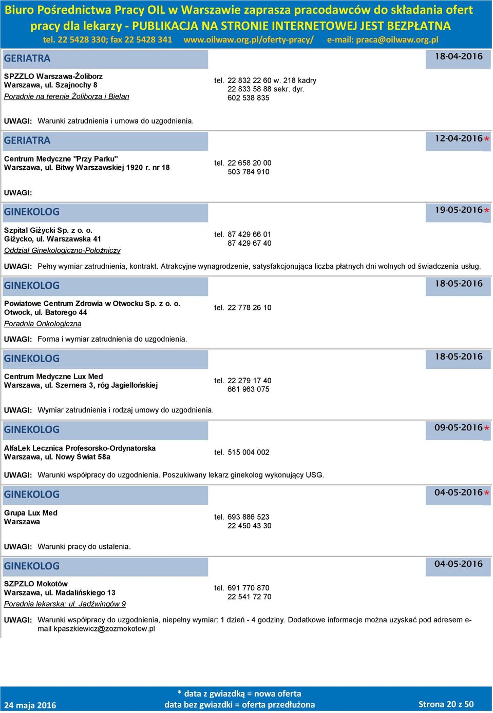 22 658 20 00 503 784 910 UWAGI: GINEKOLOG 19-05-2016 Szpital Giżycki Sp. z o. o. Giżycko, ul. Warszawska 41 Oddział Ginekologiczno-Położniczy tel.