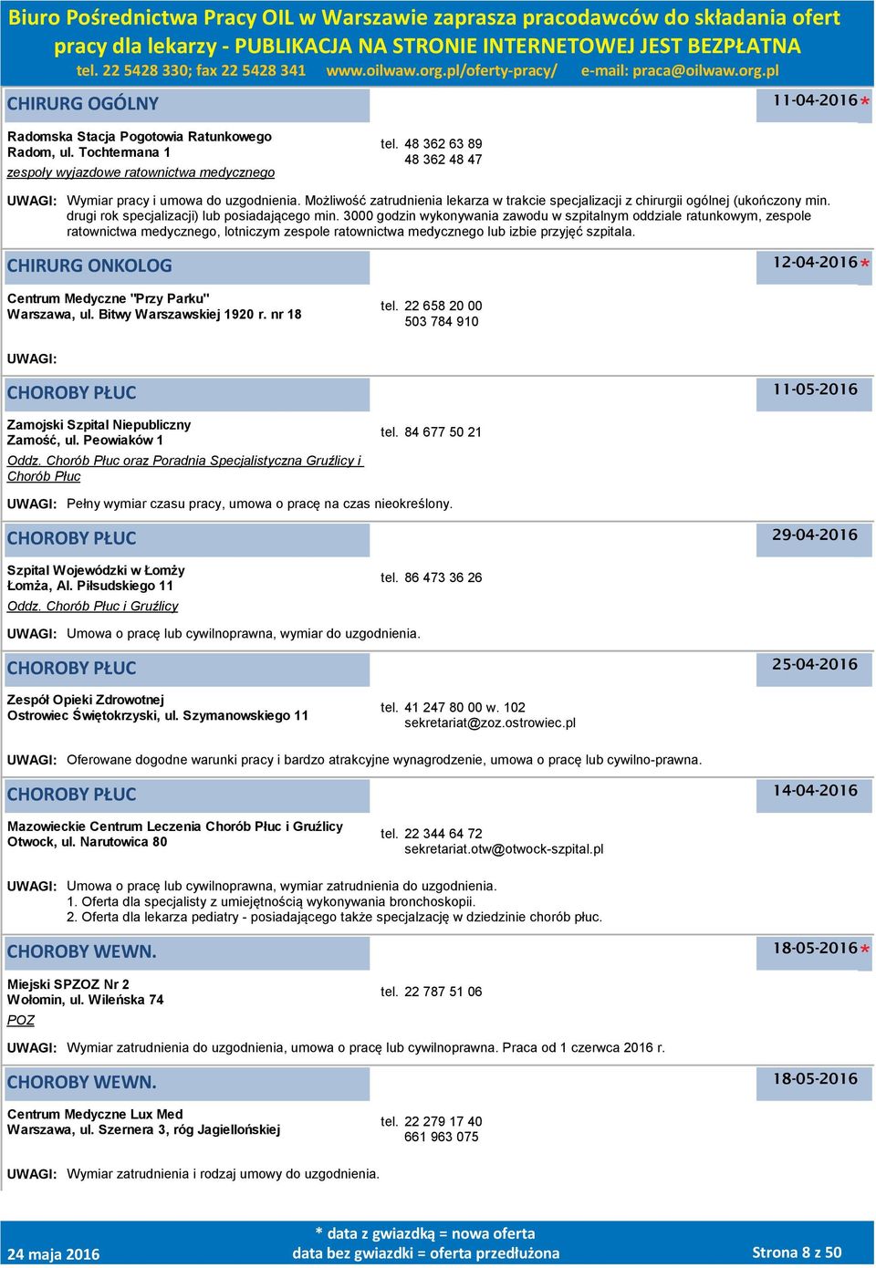 3000 godzin wykonywania zawodu w szpitalnym oddziale ratunkowym, zespole ratownictwa medycznego, lotniczym zespole ratownictwa medycznego lub izbie przyjęć szpitala.