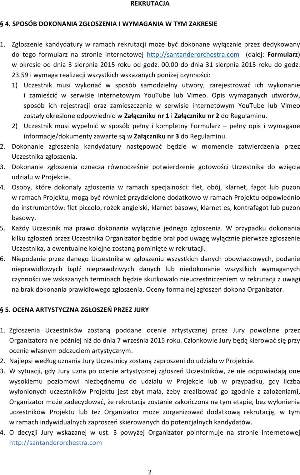 com (dalej: Formularz) w okresie od dnia 3 sierpnia 2015 roku od godz. 00.00 do dnia 31 sierpnia 2015 roku do godz. 23.