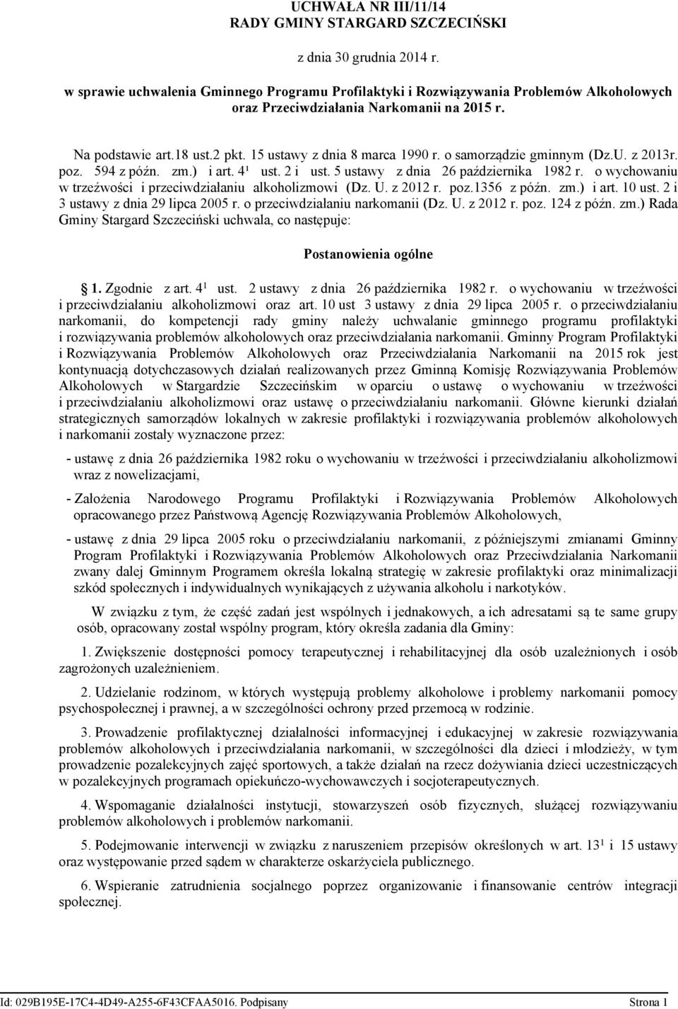 o samorządzie gminnym (Dz.U. z 2013r. poz. 594 z późn. zm.) i art. 4¹ ust. 2 i ust. 5 ustawy z dnia 26 października 1982 r. o wychowaniu w trzeźwości i przeciwdziałaniu alkoholizmowi (Dz. U. z 2012 r.