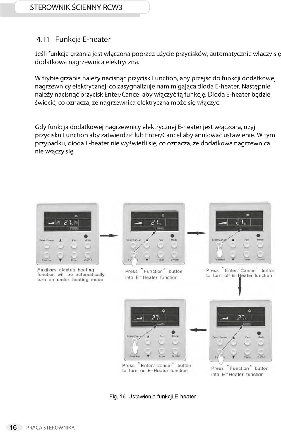 Następnie należy nacisnąć przycisk Enter/Cancel aby włączyć tą funkcję. Dioda E-heater będzie świecić, co oznacza, ze nagrzewnica elektryczna może się włączyć.