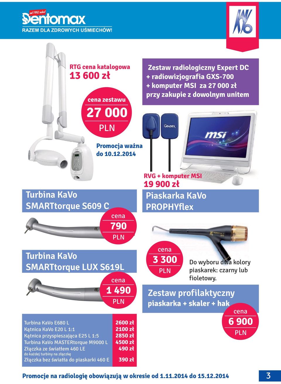 Złączka ze światłem 460 LE do każdej turbiny na złączkę Złączka bez światła do piaskarki 460 E 1 490 2600 zł 2100 zł 2850 zł 4500 zł 490 zł 390 zł RVG + komputer MSI 19 900 zł Piaskarka