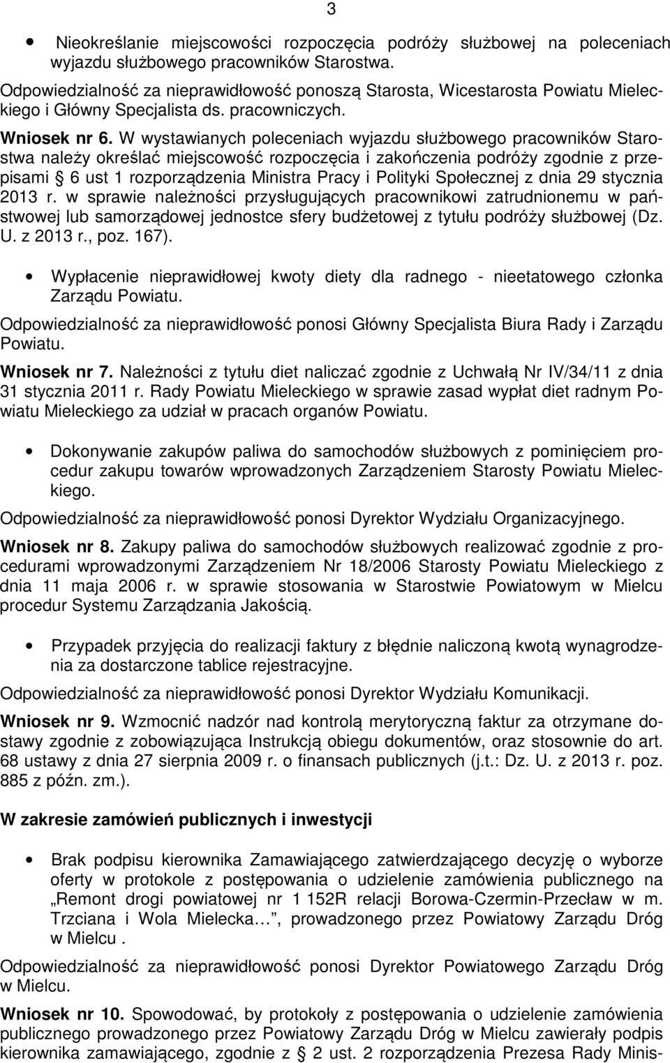 W wystawianych poleceniach wyjazdu służbowego pracowników Starostwa należy określać miejscowość rozpoczęcia i zakończenia podróży zgodnie z przepisami 6 ust 1 rozporządzenia Ministra Pracy i Polityki