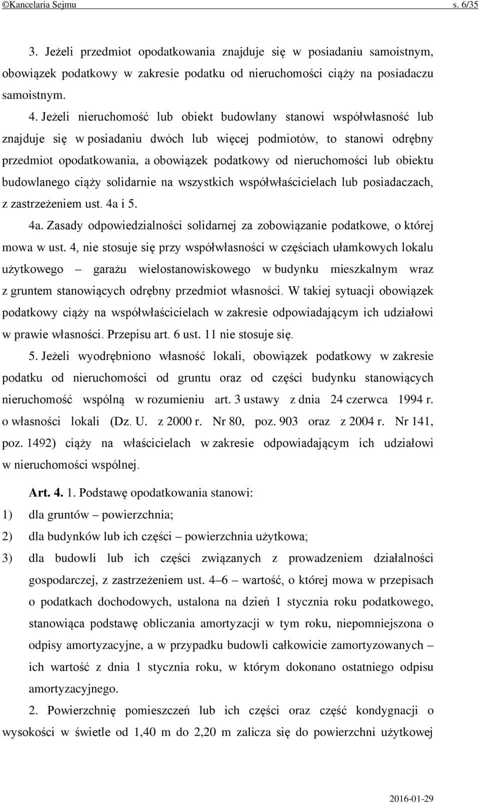 nieruchomości lub obiektu budowlanego ciąży solidarnie na wszystkich współwłaścicielach lub posiadaczach, z zastrzeżeniem ust. 4a 