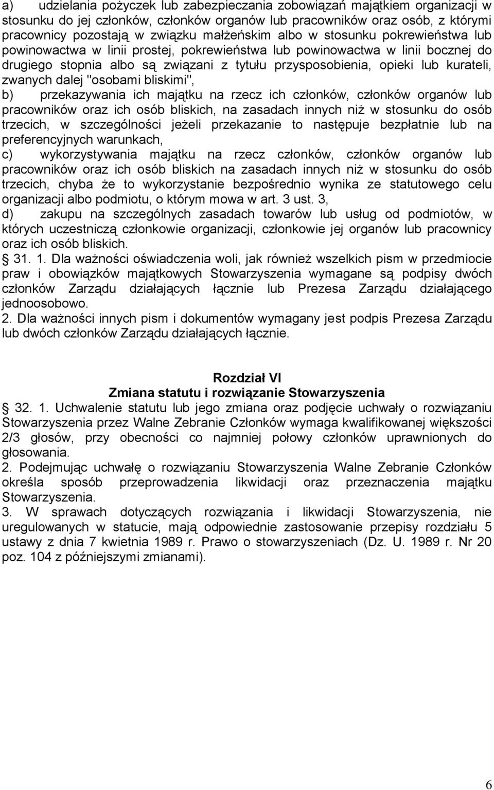 zwanych dalej "osobami bliskimi", b) przekazywania ich majątku na rzecz ich członków, członków organów lub pracowników oraz ich osób bliskich, na zasadach innych niż w stosunku do osób trzecich, w