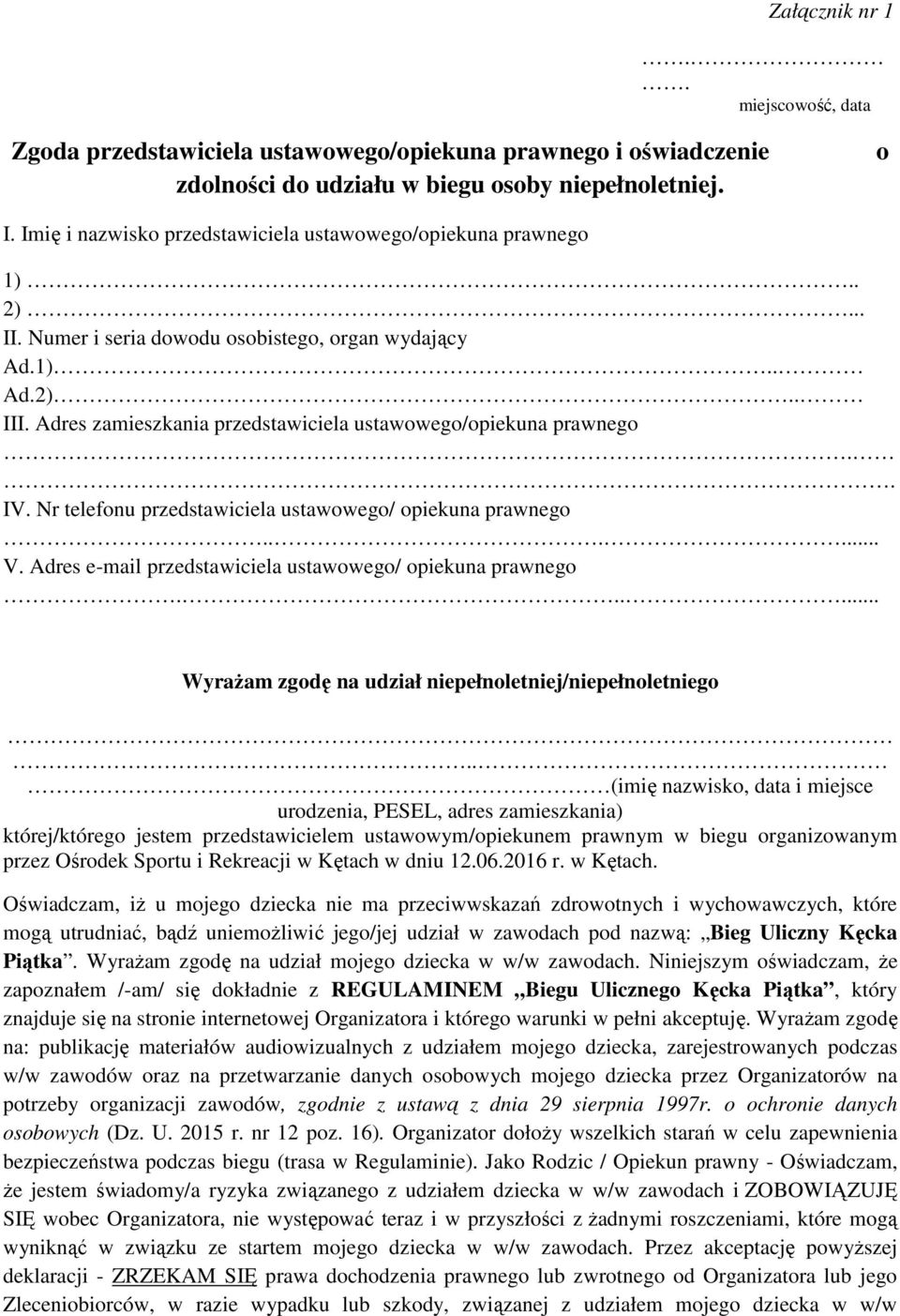 Adres zamieszkania przedstawiciela ustawowego/opiekuna prawnego.. IV. Nr telefonu przedstawiciela ustawowego/ opiekuna prawnego...... V. Adres e-mail przedstawiciela ustawowego/ opiekuna prawnego.