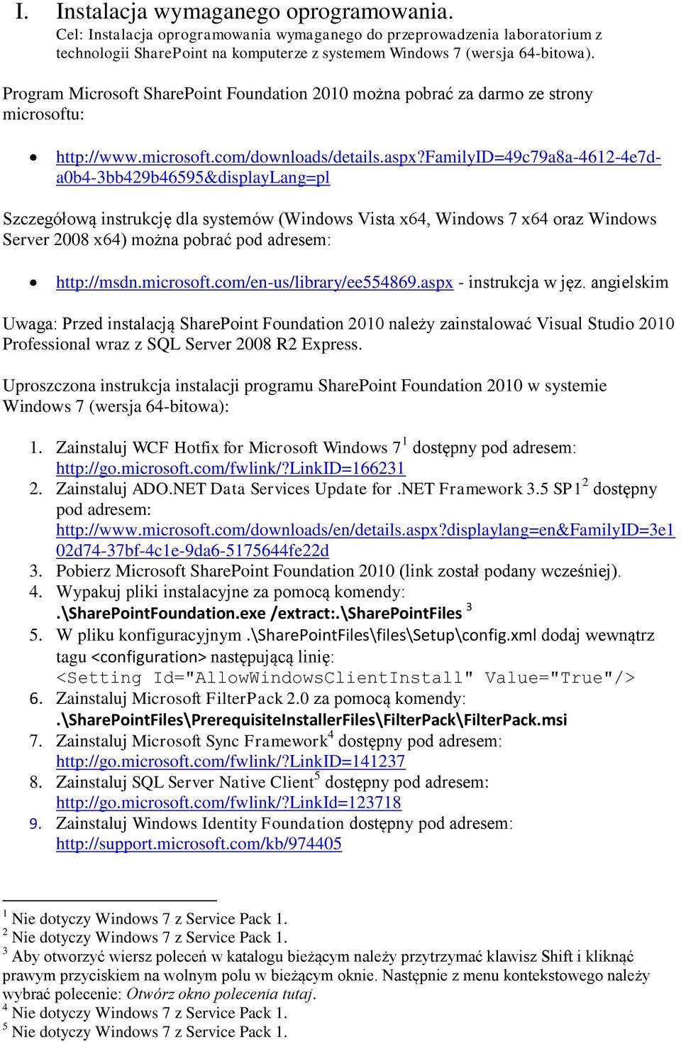 familyid=49c79a8a-4612-4e7da0b4-3bb429b46595&displaylang=pl Szczegółową instrukcję dla systemów (Windows Vista x64, Windows 7 x64 oraz Windows Server 2008 x64) można pobrać pod adresem: http://msdn.