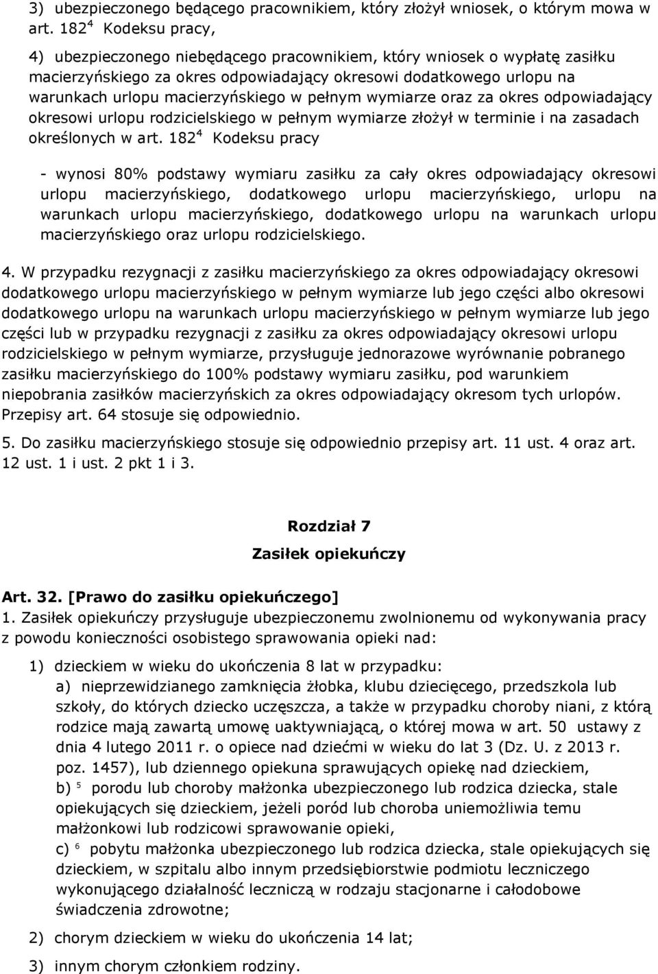 w pełnym wymiarze oraz za okres odpowiadający okresowi urlopu rodzicielskiego w pełnym wymiarze złożył w terminie i na zasadach określonych w art.