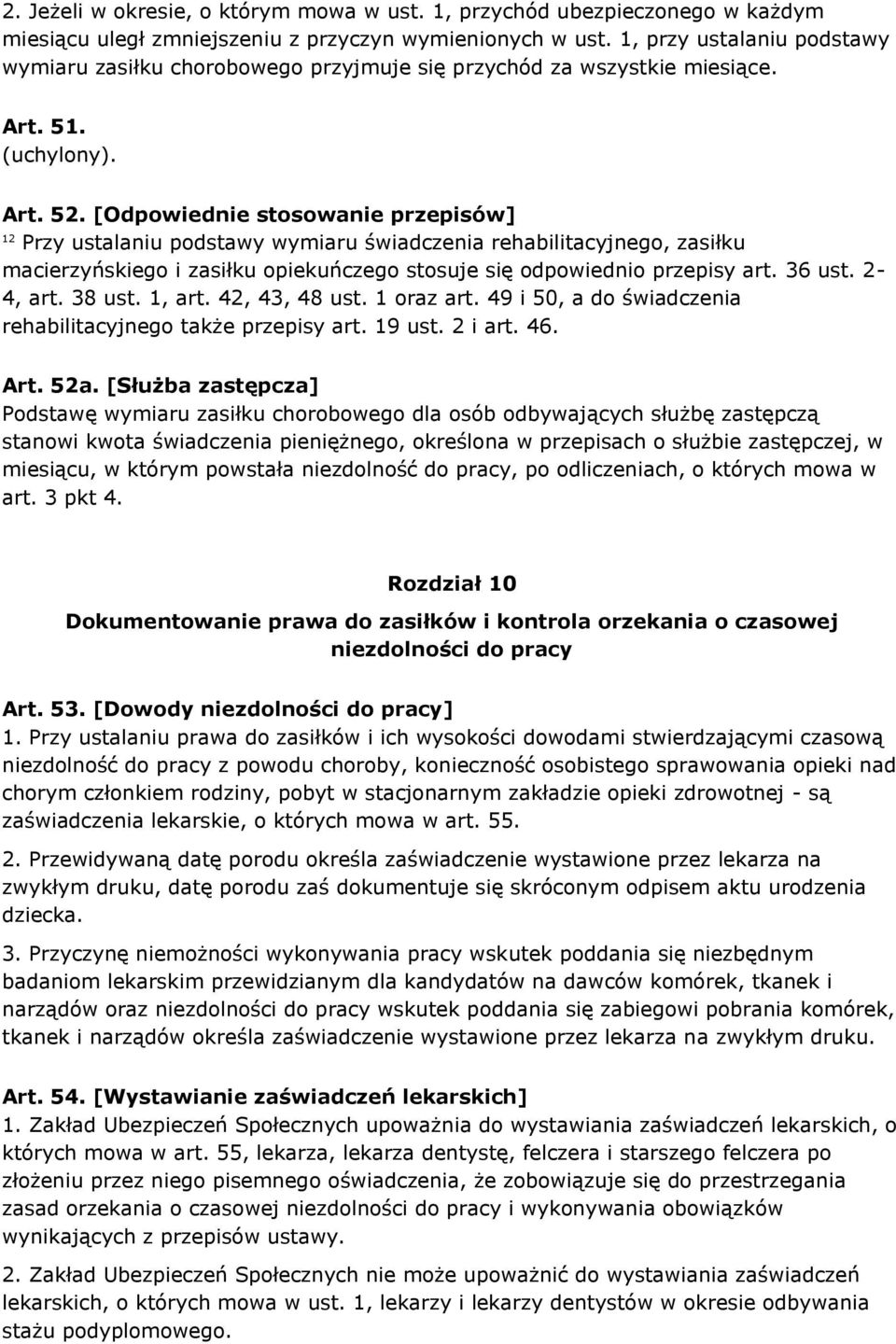 [Odpowiednie stosowanie przepisów] 12 Przy ustalaniu podstawy wymiaru świadczenia rehabilitacyjnego, zasiłku macierzyńskiego i zasiłku opiekuńczego stosuje się odpowiednio przepisy art. 36 ust.