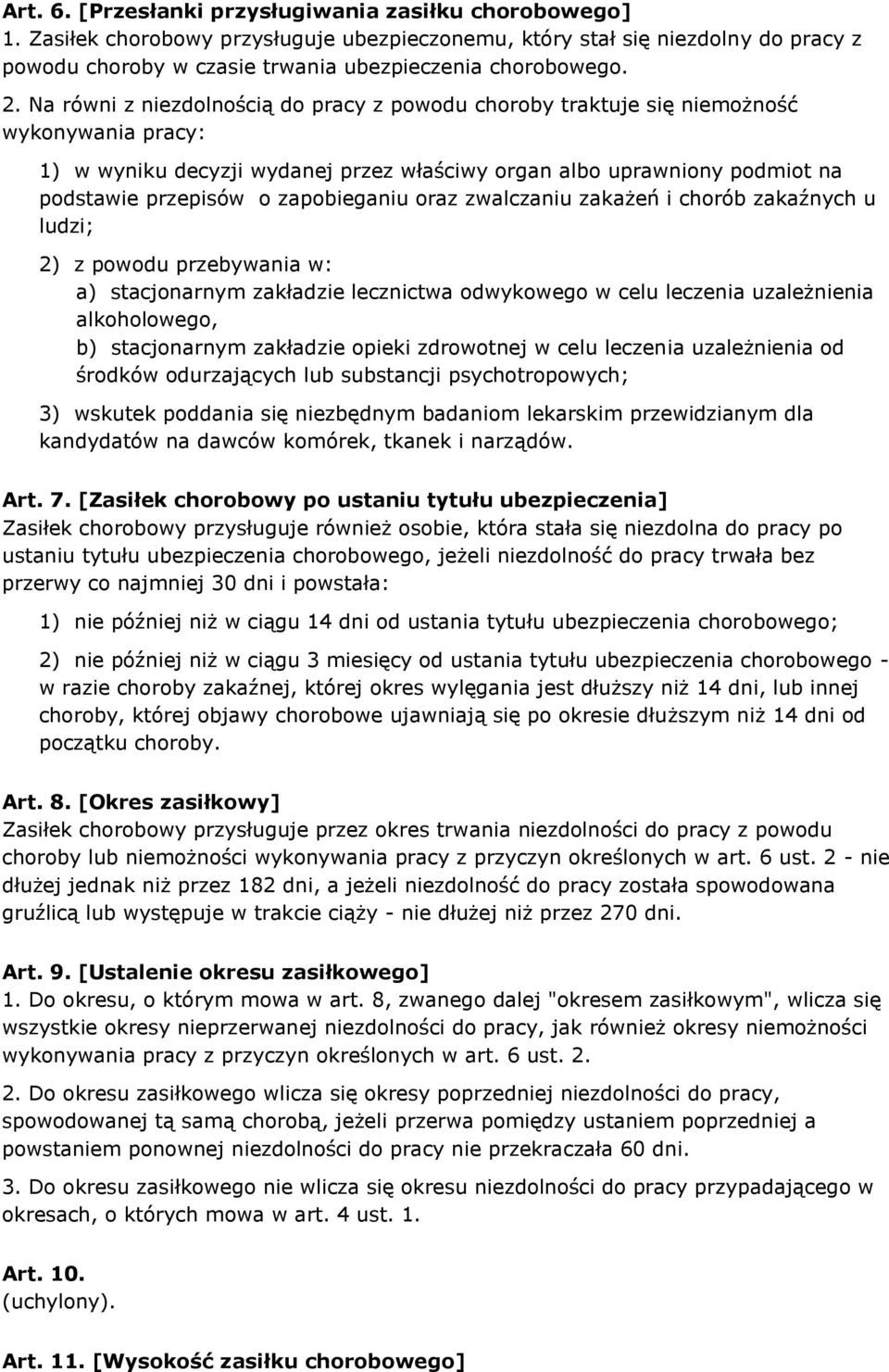 zapobieganiu oraz zwalczaniu zakażeń i chorób zakaźnych u ludzi; 2) z powodu przebywania w: a) stacjonarnym zakładzie lecznictwa odwykowego w celu leczenia uzależnienia alkoholowego, b) stacjonarnym