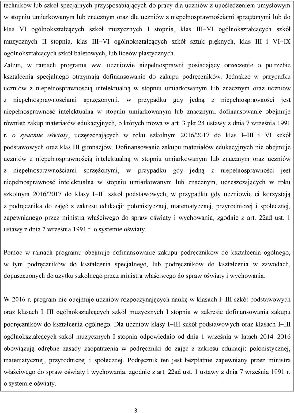 szkół baletowych, lub liceów plastycznych. Zatem, w ramach programu ww.