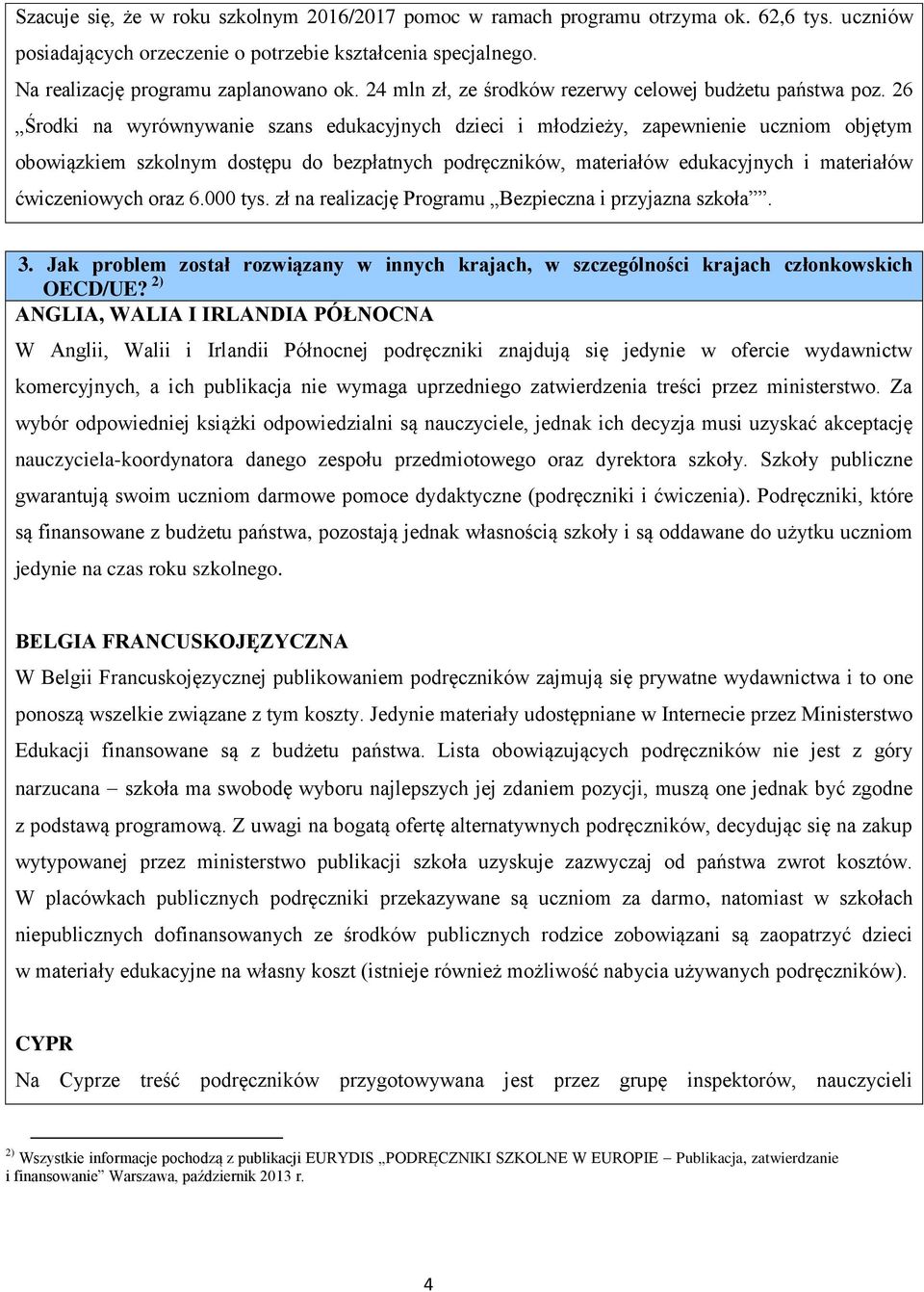 26 Środki na wyrównywanie szans edukacyjnych dzieci i młodzieży, zapewnienie uczniom objętym obowiązkiem szkolnym dostępu do bezpłatnych podręczników, materiałów edukacyjnych i materiałów