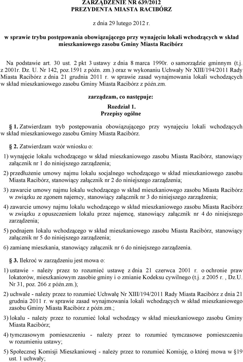 o samorządzie gminnym (t.j. z 2001r. Dz. U. Nr 142, poz.1591 z późn. zm.) oraz w wykonaniu Uchwały Nr XIII/194/2011 Rady Miasta Racibórz z dnia 21 grudnia 2011 r.