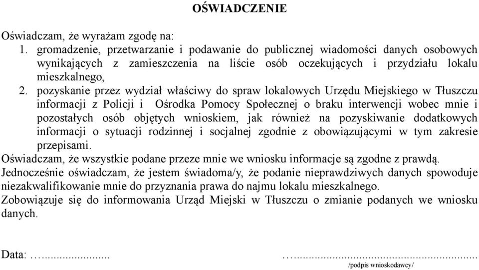 pozyskanie przez wydział właściwy do spraw lokalowych Urzędu Miejskiego w Tłuszczu informacji z Policji i Ośrodka Pomocy Społecznej o braku interwencji wobec mnie i pozostałych osób objętych