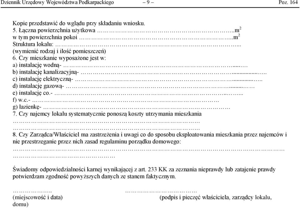 .. e) instalację co.-..... f) w.c.- g) łazienkę- 7. Czy najemcy lokalu systematycznie ponoszą koszty utrzymania mieszkania 8.