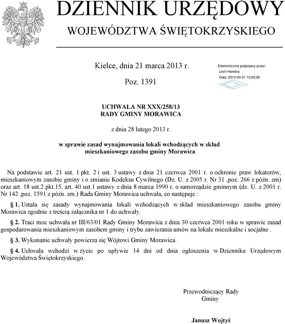 o ochronie praw lokatorów, mieszkaniowym zasobie gminy i o zmianie Kodeksu Cywilnego (Dz. U. z 2005 r. Nr 31,poz. 266 z późn. zm) oraz art. 18 ust.2 pkt.15, art. 40 ust.1 ustawy z dnia 8 marca 1990 r.