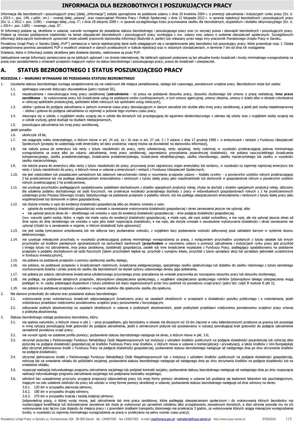 w sprawie rejestracji bezrobotnych i poszukujących pracy (Dz. U. z 2012 r. poz. 1299) zwanego dalej rozp. I ; z dnia 18 sierpnia 2009 r.