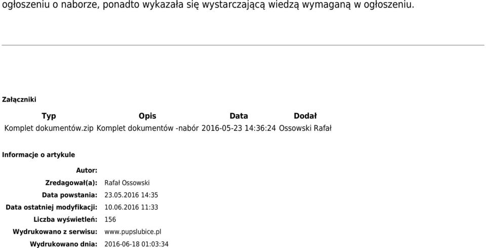 zip Komplet dokumentów -nabór 2016-05-23 14:36:24 Ossowski Rafał Informacje o artykule Autor: Zredagował(a):