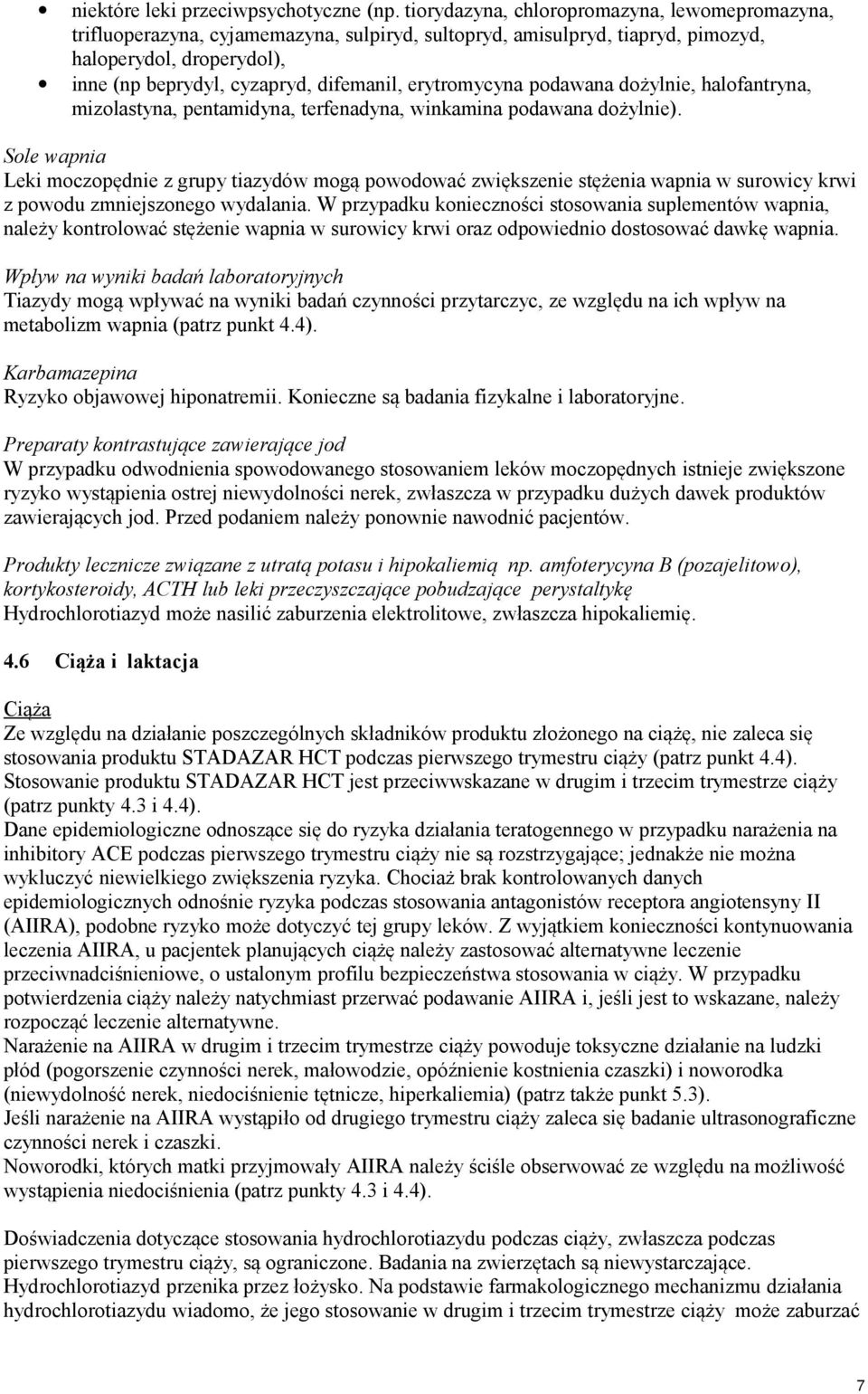 erytromycyna podawana dożylnie, halofantryna, mizolastyna, pentamidyna, terfenadyna, winkamina podawana dożylnie).