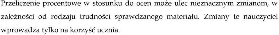 rodzaju trudności sprawdzanego materiału.