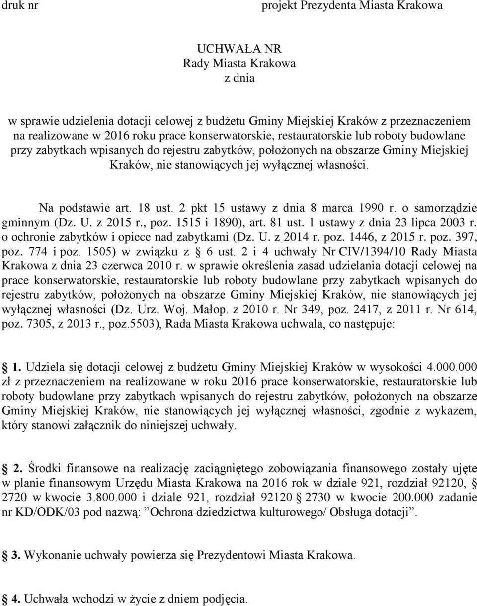 Na podstawie art. 18 ust. 2 pkt 15 ustawy z dnia 8 marca 1990 r. o samorządzie gminnym (Dz. U. z 2015 r., poz. 1515 i 1890), art. 81 ust. 1 ustawy z dnia 23 lipca 2003 r.