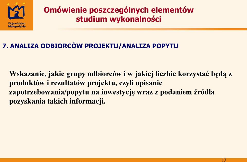 rezultatów projektu, czyli opisanie zapotrzebowania/popytu na